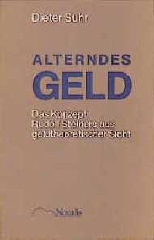 Alterndes Geld. Das anthroposophische Konzept aus geldtheoretischer Sicht