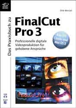 Das Praxisbuch zu Final Cut Pro 3. Professionelle digitale Videoproduktion für gehobene Ansprüche