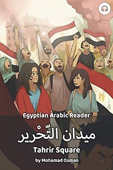 Tahrir Square: Egyptian Arabic Reader (Egyptian Arabic Readers)