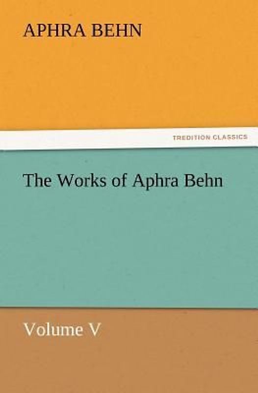 The Works of Aphra Behn Volume V