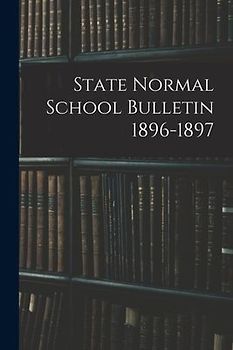 State Normal School Bulletin 1896-1897