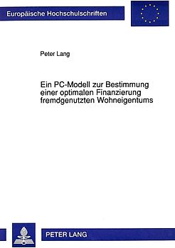 Ein PC-Modell zur Bestimmung einer optimalen Finanzierung fremdgenutzten Wohneigentums