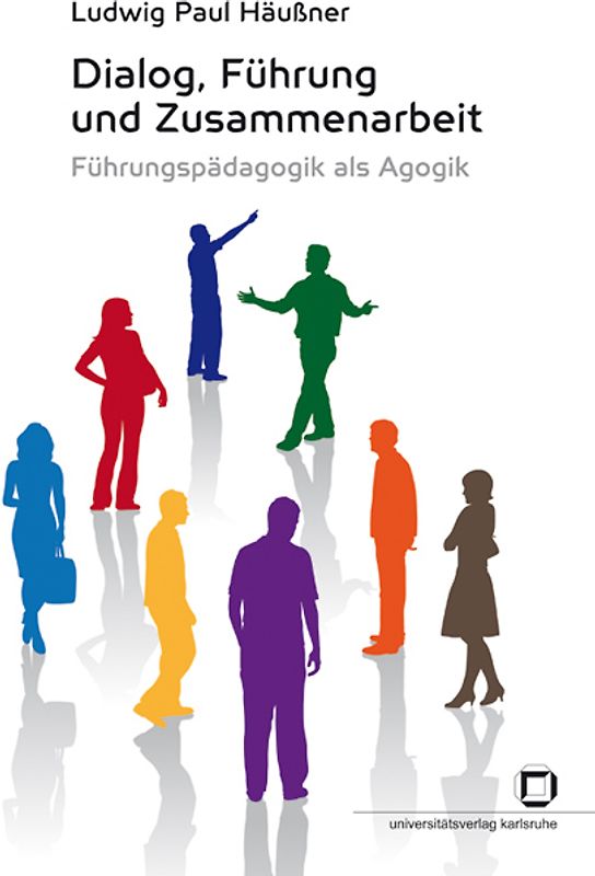 Dialog, Führung und Zusammenarbeit : Führungspädagogik als Agogik