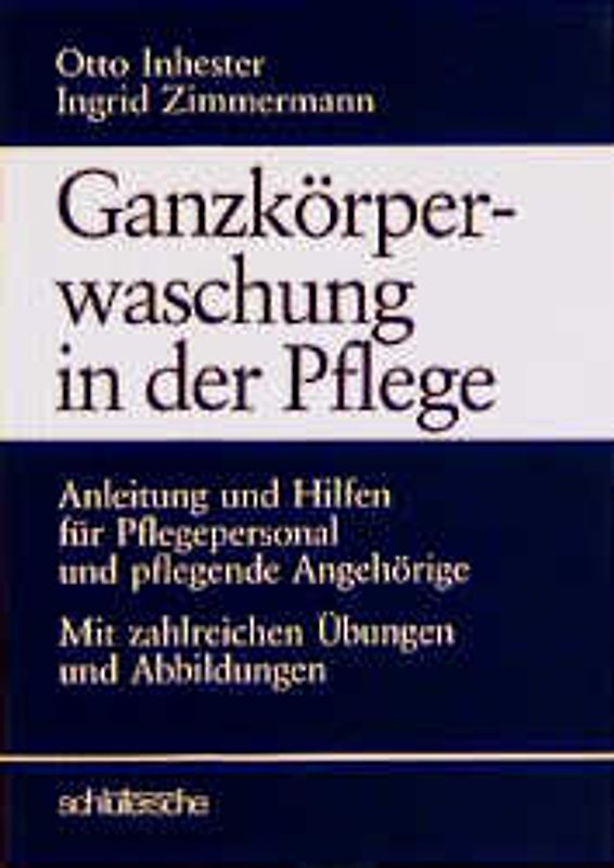 Ganzkörperwaschung in der Pflege. Anleitung und Hilfen für Pflegepersonal und pflegende Angehörige