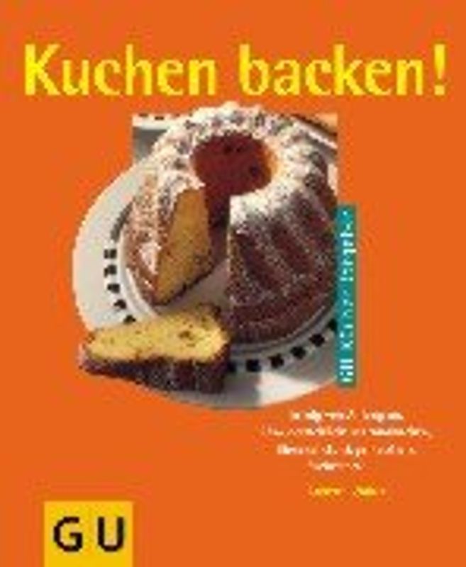 Kuchen backen!. Erfolg von Anfang an. Unwiderstehlich: Marmorkuchen, Bienenstich, Guglhupf und Sachertorte...