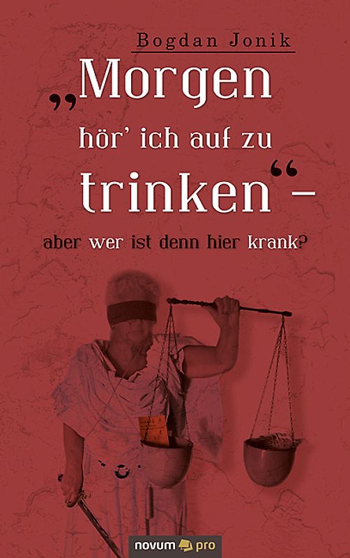 "Morgen hör’ ich auf zu trinken" – aber wer ist denn hier krank?