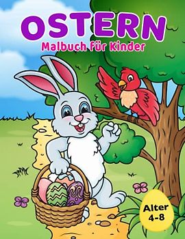 Ostern Malbuch für Kinder 4-8 Jahren: Osterkörbchenfüller mit süßen Hasen-, Osterei- und Frühlingsmotiven: Osterkoerbchenfuller mit sussen Hasen-, Osterei- und Fruhlingsmotiven