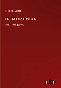 The Physiology of Marriage: Part 3 - in large print