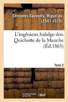 L'Ingénieux Hidalgo Don Quichotte de la Manche. Tome 2