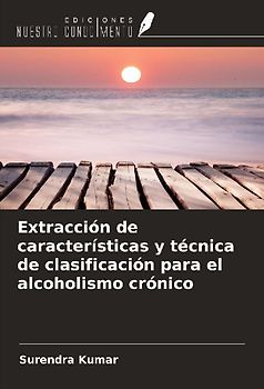 Extracción de características y técnica de clasificación para el alcoholismo crónico
