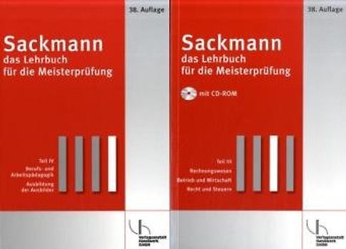 Sackmann - Das Lehrbuch für die Meisterprüfung. Teil III: Rechnungswesen- Betrieb und Wirtschaft - Recht und Steuern. Teil IV: Berufs- und Arbeitspädagogik - Ausbildung der Ausbilder nach AEVO