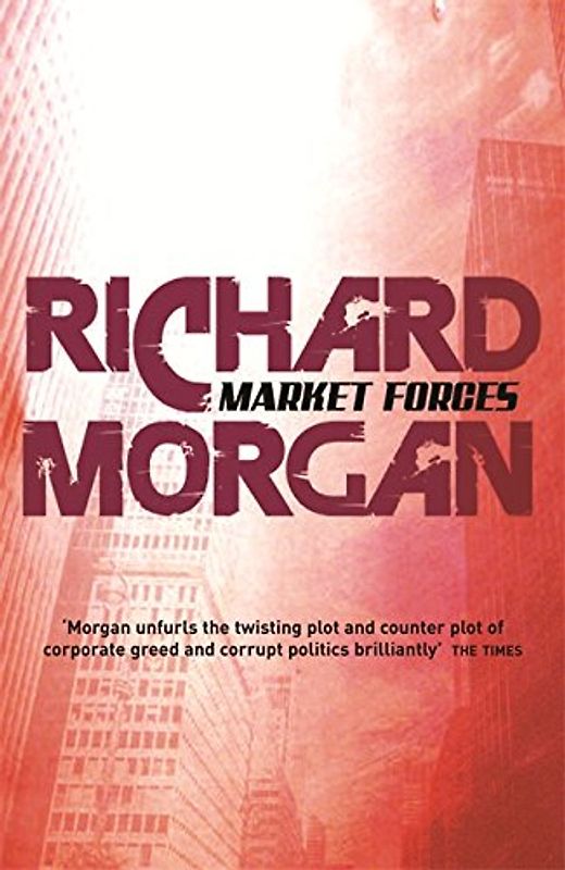 Market Forces (GollanczF.) - Richard Morgan
