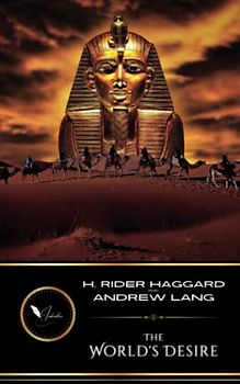 The World's Desire: The Classic Fantasy Adventure (Annotated)