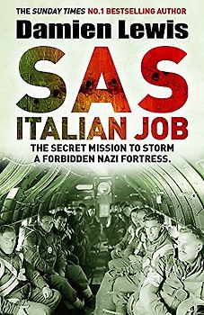 SAS Italian Job: The Secret Mission to Storm a Forbidden Nazi Fortress