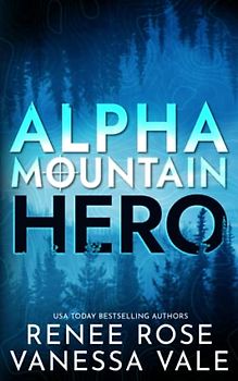 Hero: A Mountain Man Mercenary Romance (Alpha Mountain, Band 1)
