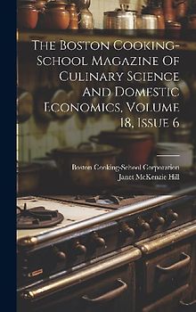 The Boston Cooking-school Magazine Of Culinary Science And Domestic Economics, Volume 18, Issue 6