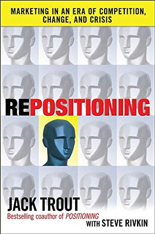 REPOSITIONING: Marketing in an Era of Competition, Change and Crisis - Jack Trout