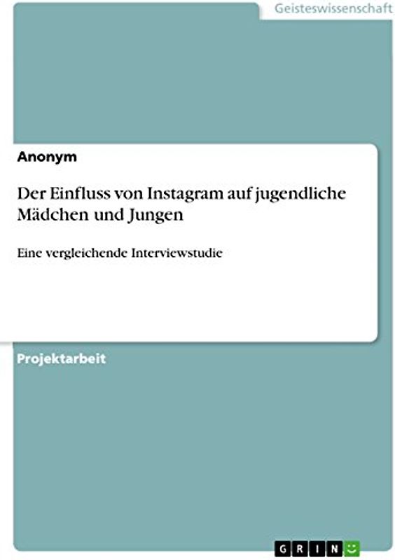 Der Einfluss von Instagram auf jugendliche Mädchen und Jungen: Eine vergleichende Interviewstudie