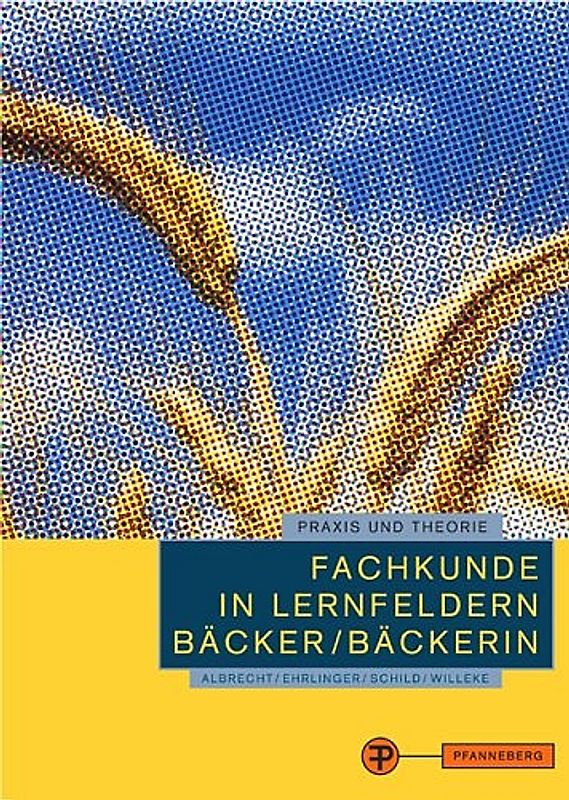 Fachkunde in Lernfeldern Bäcker /Bäckerin