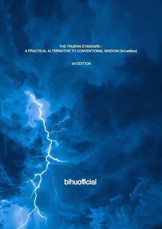 THE TRUEHN STANDARD : A PRACTICAL ALTERNATIVE TO CONVENTIONAL WISDOM (3rd edition)