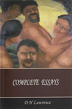 D H Lawrence Complete Essays