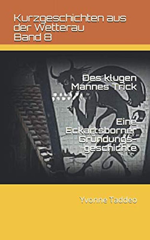 Des klugen Mannes Trick: Eine Eckartsborner Gründungsgeschichte