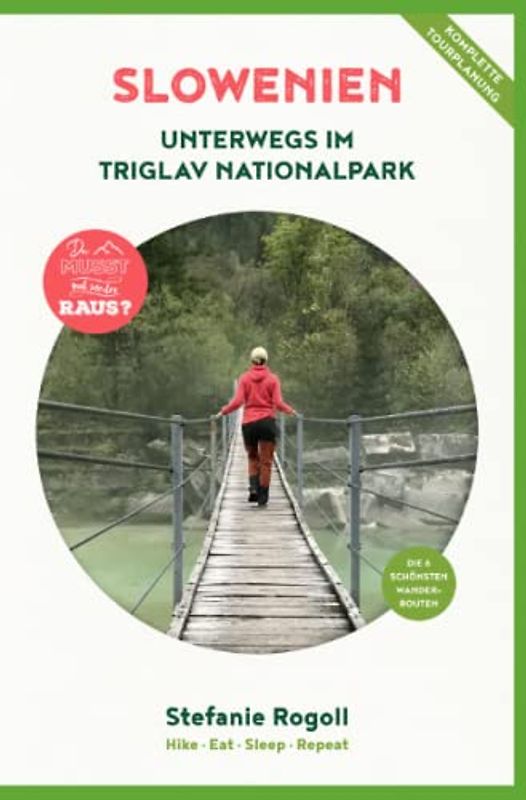 Slowenien: Unterwegs im Triglav Nationalpark (Innenteil in Farbe): Du musst mal wieder raus? Komplette Wohnmobil - Tourplanung! Die 6 schönsten ... Unterkunft, Verpflegung, Schwierigkeitsgrad