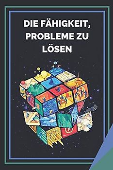 DIE FÄHIGKEIT, PROBLEME ZU LÖSEN: Lernen Sie die Fähigkeiten und die Bedeutung der Problemlösung kennen!