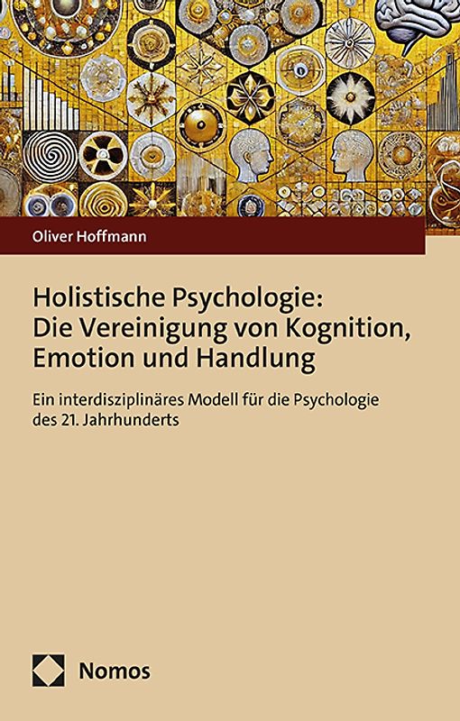 Holistische Psychologie: Die Vereinigung von Kognition, Emotion und Handlung