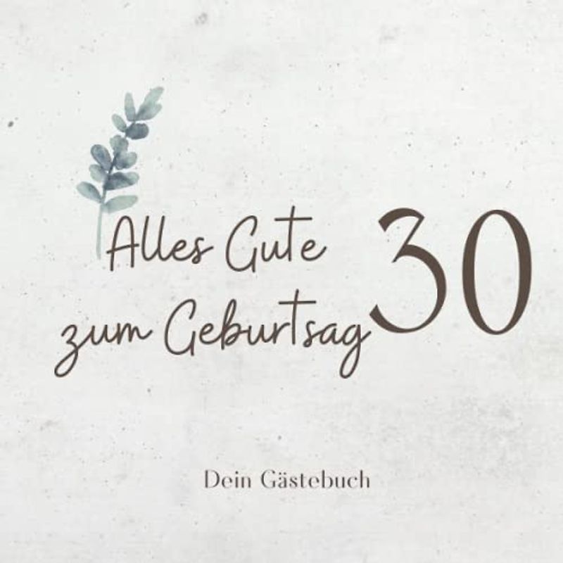 Gästebuch 30 Geburtstag: Buch zum Eintragen für Glückwünsche und die schönsten Fotos der Gäste I Geschenk für Frau oder Mann I Geschenkidee 30. Geburtstag