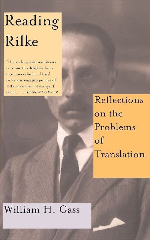 Reading Rilke Reflections on the Problems of Translations - William H. Gass