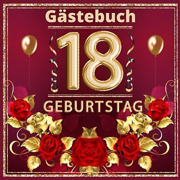 Gästebuch 18 geburtstag: Buch zum speichern von widmungen und Fotos , glückwünschen . dekoration für geburtstagsfeier . 18 geburtstag mädchen und junge . Abdeckung gold