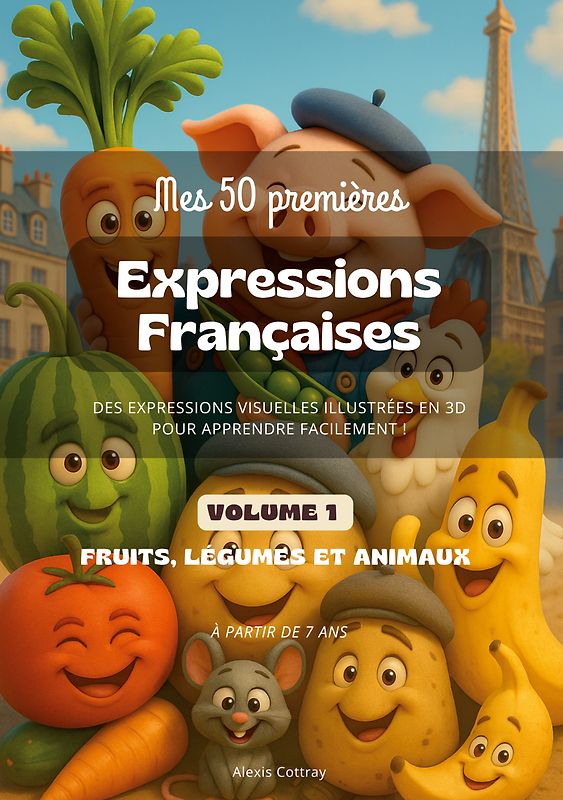 Mes 50 Premières Expressions Françaises - Volume 1 (Fruits, Légumes, Animaux)