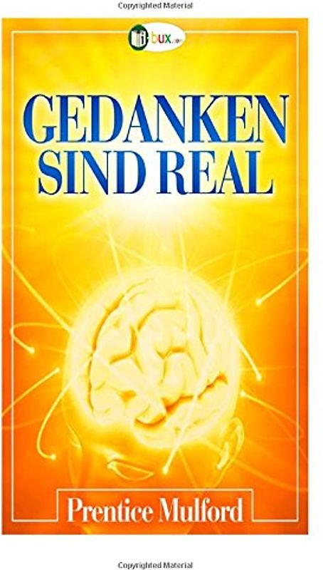 Gedanken sind real - Version 2014 (Bewusster leben) - Mulford, Prentice