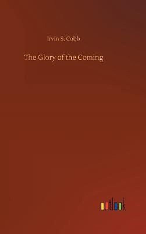 The Glory of the Coming