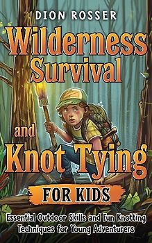 Wilderness Survival and Knot Tying for Kids