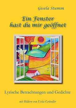 Ein Fenster hast du mir geöffnet