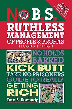 No B.S. Ruthless Management of People and Profits