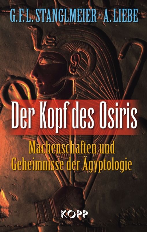 Der Kopf des Osiris. Machenschaften und Geheimnisse der Ägyptologie