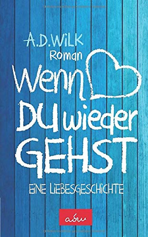 Wenn du wieder gehst - A.D. Wilk [Taschenbuch]