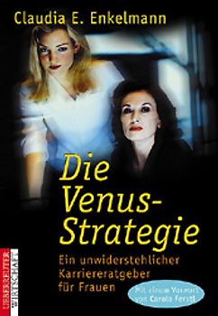 Die Venus-Strategie. Ein unwiderstehlicher Karriereratgeber für Frauen