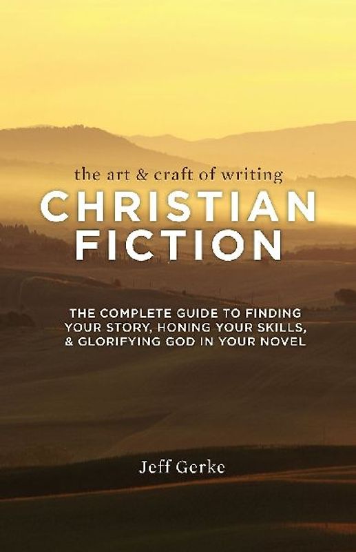 The Art & Craft Of Writing Christian Fiction