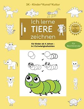 Ich lerne Tiere zeichnen - Für Kinder ab 4 Jahren - in 3 Schwierigkeitsstufen - Schritt-für-Schritt-Anleitung