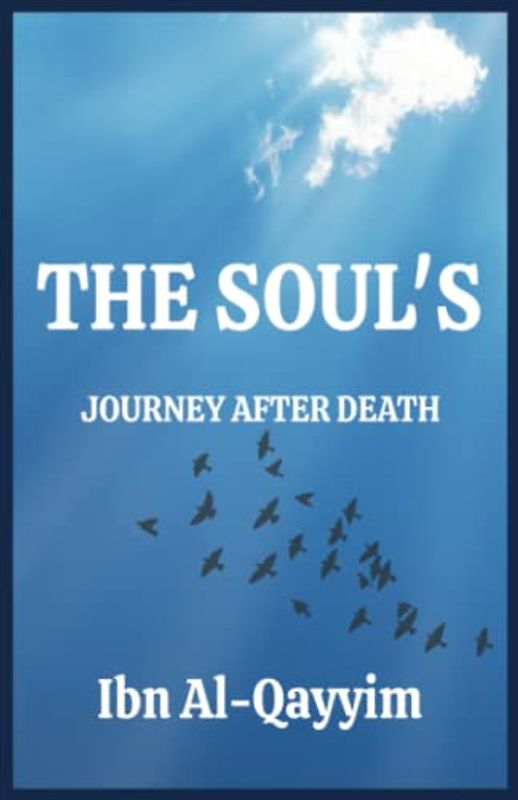 The Soul's Journey After Death: Respondiendo a las preguntas que desconciertan al creyente con respecto a las almas de los muertos y su apego a la etapa de Barzakh