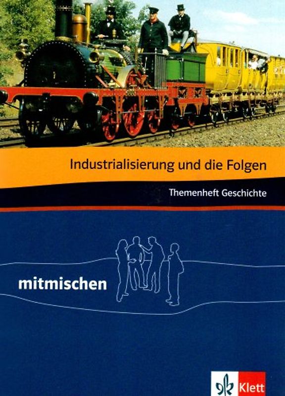 Industrialisierung und die Folgen. Themenheft Geschichte. Klasse 7/8