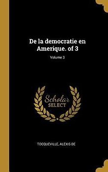 De la democratie en Amerique. of 3; Volume 3