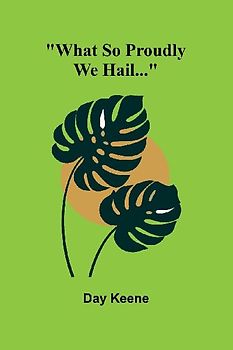 What So Proudly We Hail...