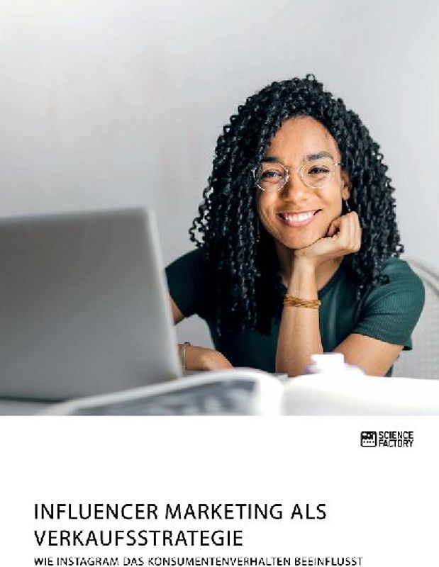 Influencer Marketing als Verkaufsstrategie. Wie Instagram das Konsumentenverhalten beeinflusst