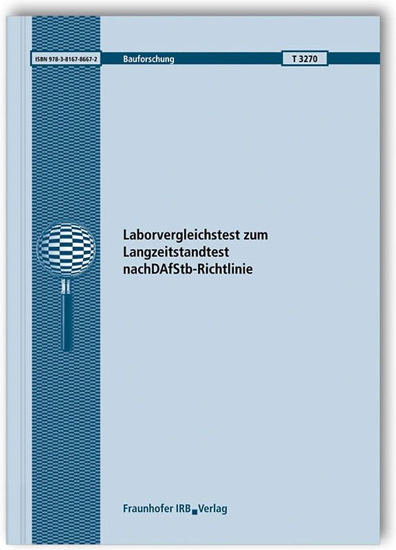 Laborvergleichstest zum Langzeitstandtest nach DAfStb-Richtlinie. Abschlussbericht.
