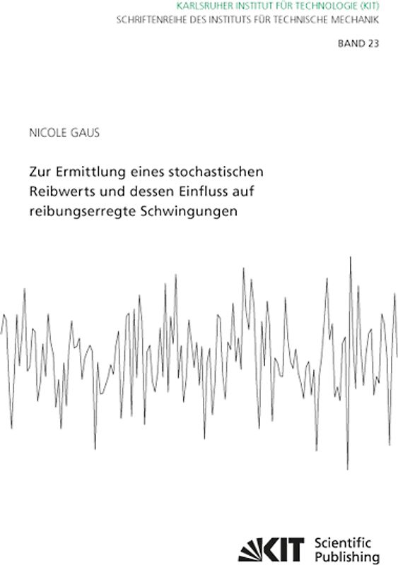 Zur Ermittlung eines stochastischen Reibwerts und dessen Einfluss auf reibungserregte Schwingungen